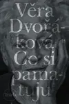 Co si pamatuju - Věra Dvořáková