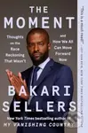 The Moment (Thoughts on the Race Reckoning That Wasn't and How We All Can Move Forward Now) - kniha z kategorie Humanitní a společenské vědy