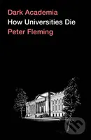 Dark Academia (How Universities Die) - Peter Fleming - kniha z kategorie Byznys a management