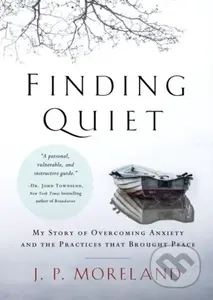 Finding Quiet (My Story of Overcoming Anxiety and the Practices that Brought Peace) - kniha z kategorie Filozofie
