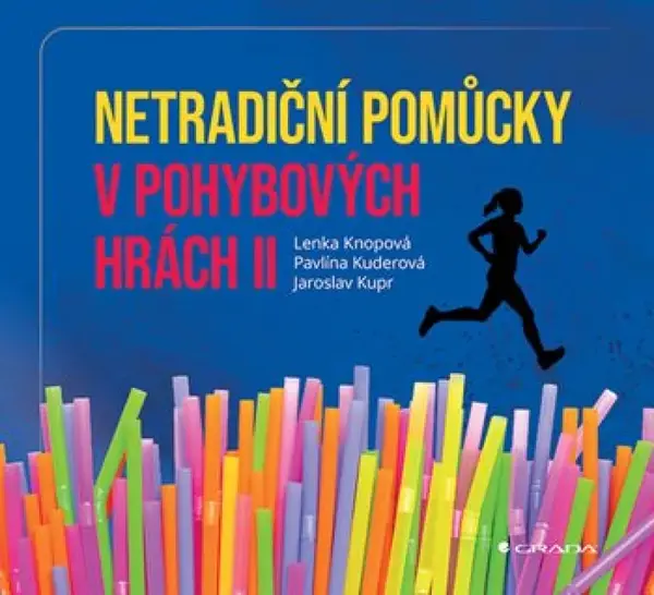 Netradiční pomůcky v pohybových hrách II - Kupr Jaroslav, Kuderová Pavlína, Knopová Lenka