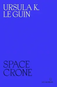 Space Crone - Ursula K. Le Guinová