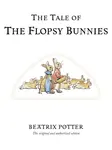 The Tale of The Flopsy Bunnies - Beatrix Potterová