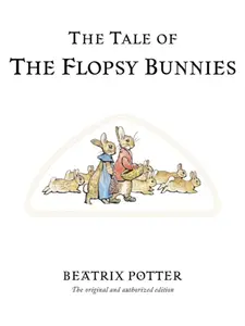 The Tale of The Flopsy Bunnies - Beatrix Potterová