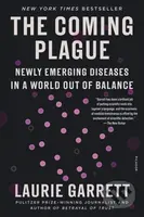Coming Plague (Newly Emerging Diseases in a World Out of Balance)