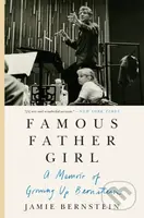 Famous Father Girl (A Memoir of Growing Up Bernstein)
