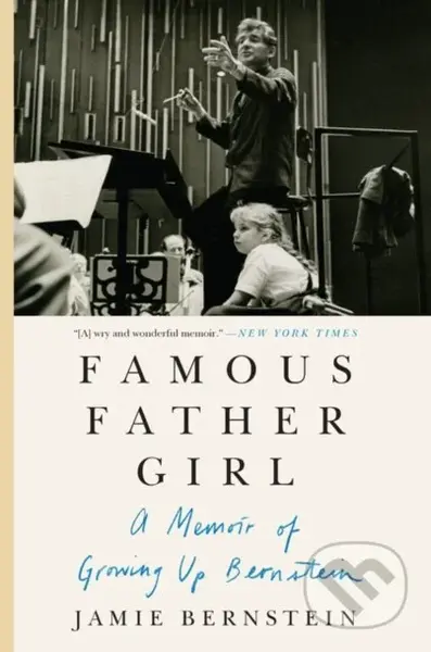 Famous Father Girl (A Memoir of Growing Up Bernstein)