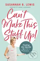 Can't Make This Stuff Up! (Finding the Upside to Life's Downs) - kniha z kategorie Filozofie