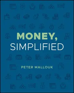 Money, Simplified - Mallouk Peter