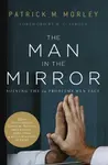 The Man in the Mirror - Patrick Morley