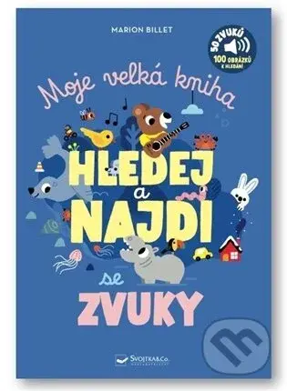 Moje velká kniha HLEDEJ a NAJDI se zvuky - Marion Billet