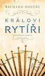 Královi rytíří - Richard Dostál - kniha z kategorie Společenská beletrie