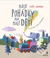 Malé pohádky pro malé děti - Jiří Kahoun, Lucie Dvořáková (ilustrátor) - kniha z kategorie Pohádky