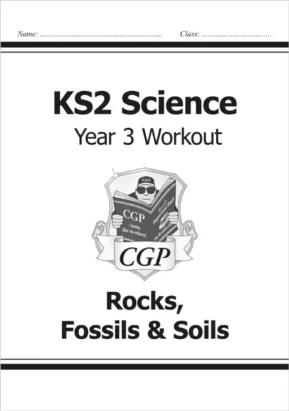 KS2 Science Year 3 Workout: Rocks, Fossils & Soils - CGP Books