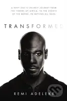 Transformed (A Navy SEAL’s Unlikely Journey from the Throne of Africa, to the Streets of the Bronx, to Defying All Odds) - kniha z kategorie Umění,…