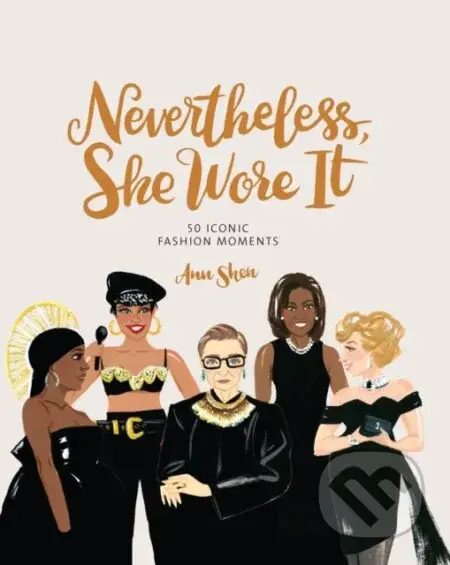 Nevertheless, She Wore It (50 Iconic Fashion Moments) - kniha z kategorie Umění, design a architektura