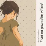 Život na pavoučím vlákně - Anna Strnadová - audiokniha