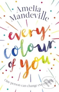 Every Colour of You (The gorgeous, heart-warming love story readers can't stop talking about) - kniha z kategorie Romantika