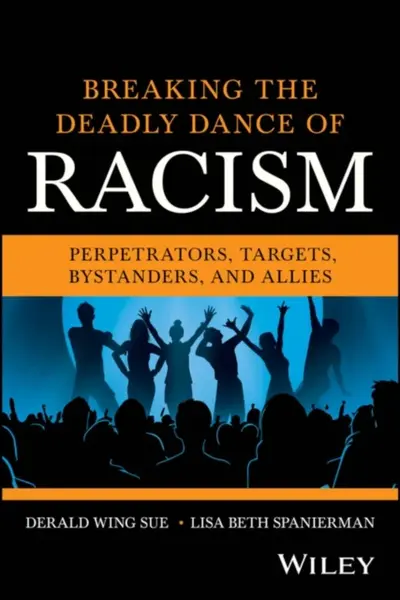Breaking the Deadly Dance of Racism - Derald Wing  Sue