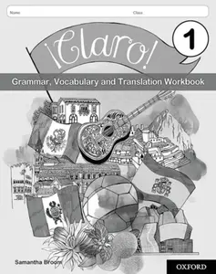 Â¡Claro! 1 Grammar Vocabulary and Translation Workbook (Pack of 8) - Samantha Broom