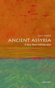 Ancient Assyria - Karen  Radner