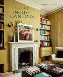 Perfect English Townhouse - Ros Byam Shaw