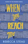 When You Reach Me - Rebecca Stead