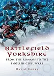 Battlefield Yorkshire - David Cooke