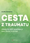 Kniha: Cesta z traumatu od Schwartz Arielle