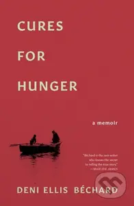 Cures for Hunger (A Memoir) - Deni Ellis Bechard - kniha z kategorie Životopisy, reportáže a myšlenky