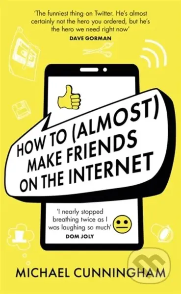 How to (Almost) Make Friends on the Internet - Michael Cunningham - kniha z kategorie Počítače a internet