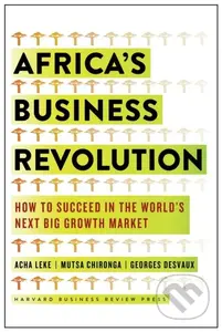 Africa's Business Revolution (How to Succeed in the World's Next Big Growth Market) - kniha z kategorie Byznys a management