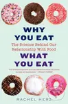Why You Eat What You Eat (The Science Behind Our Relationship with Food) - kniha z kategorie Biologie