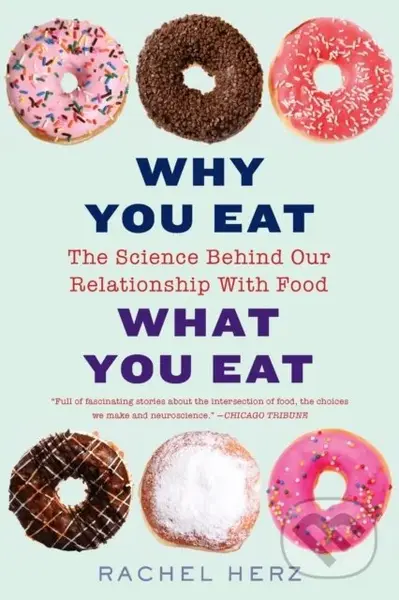 Why You Eat What You Eat (The Science Behind Our Relationship with Food) - kniha z kategorie Biologie