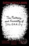 The Fantasy and Necessity of Solidarity - Sarah Schulman - kniha z kategorie Humanitní a společenské vědy