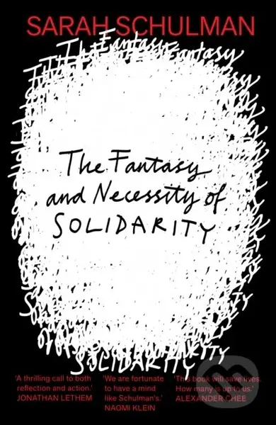 The Fantasy and Necessity of Solidarity - Sarah Schulman - kniha z kategorie Humanitní a společenské vědy