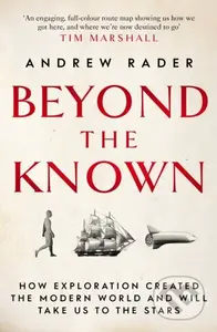 Beyond the Known (How Exploration Created the Modern World and Will Take Us to the Stars) - kniha z kategorie Historie