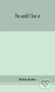 The World I Live In - Helen Keller - kniha z kategorie Historie
