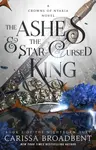 Ashes & the Star-Cursed King - Carissa Broadbent