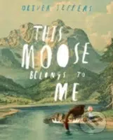 This Moose Belongs to Me - Oliver Jeffers