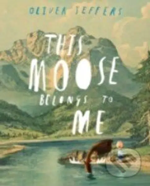 This Moose Belongs to Me - Oliver Jeffers