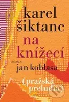 Na Knížecí (Pražská preludia) - Karel Šiktanc - kniha z kategorie Poezie
