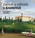 Zámek a zahrady v Kroměříži - Miroslav Kindl, Ondřej Zatloukal, Pavel Zatloukal - kniha z kategorie Městská architektura