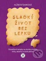 Sladký život bez lepku (slovenský jazyk) (Osvedčené recepty na domáce koláče, torty, dezerty a slané pečivo) - kniha z kategorie Diety a zdravá výživa