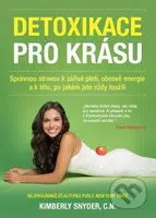 Detoxikace pro krásu (Správnou stravou k zářivé pleti, obnově energie a k tělu, po jakém jste vždy toužili) - kniha z kategorie Domácí léčba