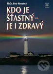 Kdo je šťastný - je i zdravý - Petr Novotný - kniha z kategorie Psychoterapie