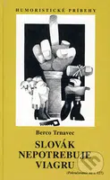 Slovák nepotrebuje viagru - Berco Trnavec - kniha z kategorie Beletrie