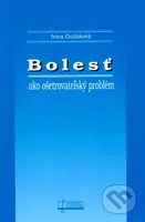 Bolesť ako ošetrovateľský problém - Ivica Gulášová - kniha z kategorie Ošetřovatelství