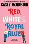 Red, White & Royal Blue - Casey McQuiston - kniha z kategorie Beletrie pro děti