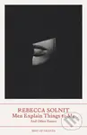 Men Explain Things to Me (And Other Essays) - Rebecca Solnit - kniha z kategorie Beletrie